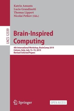 portada Brain-Inspired Computing: 4th International Workshop, Braincomp 2019, Cetraro, Italy, July 15-19, 2019, Revised Selected Papers (en Inglés)