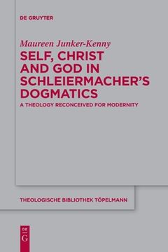 portada Self, Christ and God in Schleiermacher's Dogmatics (in English)