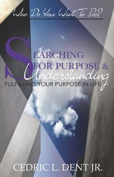 portada Searching for Purpose and Understanding: Fulfilling Your Purpose in Life (en Inglés)