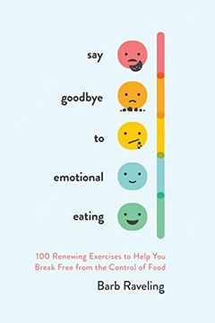 portada Say Goodbye to Emotional Eating: 100 Renewing Exercises to Help you Break Free From the Control of Food (in English)