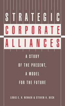portada strategic corporate alliances: a study of the present, a model for the future (en Inglés)