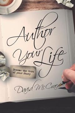 portada Author Your Life: Become the Hero of Your Story (en Inglés)