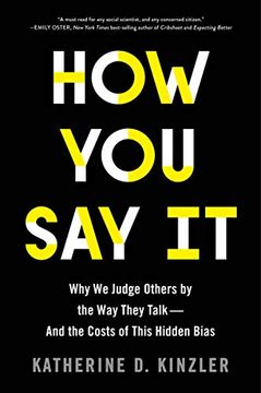 portada How you say it: Why we Judge Others by the way They Talk and the Costs of This Hidden Bias 