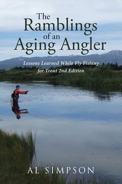 portada The Ramblings of an Aging Angler: Lessons Learned While Fly Fishing for Trout 2nd Edition (en Inglés)