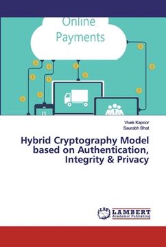 portada Hybrid Cryptography Model based on Authentication, Integrity & Privacy (en Inglés)