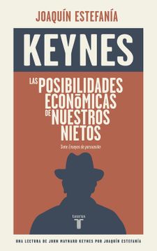 portada Las Posibilidades Económicas de Nuestros Nietos: Una Lectura de Keynes por Joaquín Estefanía (in Spanish)