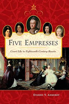 portada Five Empresses: Court Life in Eighteenth-Century Russia (en Inglés)