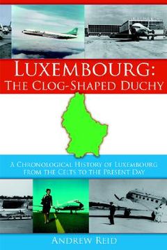 portada luxembourg: the clog-shaped duchy: a chronological history of luxembourg from the celts to the present day