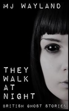 portada They Walk At Night: Real British Ghost Stories (en Inglés)
