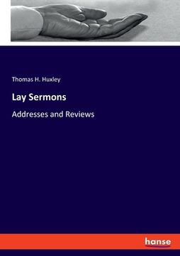 portada Lay Sermons: Addresses and Reviews (en Inglés)