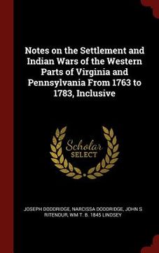 portada Notes on the Settlement and Indian Wars of the Western Parts of Virginia and Pennsylvania From 1763 to 1783, Inclusive (en Inglés)