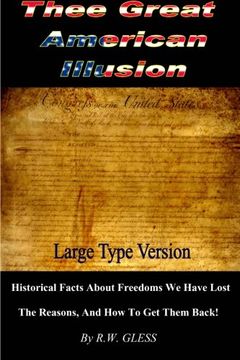 portada Thee Great American Illusion: Freedom You Lost And the Reasons, And How To Get Them Back!