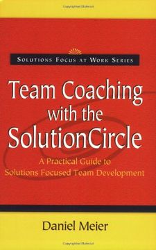 portada Team Coaching With the Solution Circle: A Practical Guide to Solutions Focused Team Development (Solutions Focus at Work) 