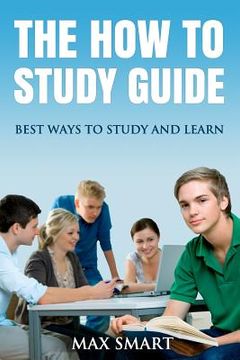 portada The How to Study Guide: Best Ways to Study and Learn (en Inglés)