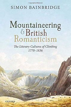 portada Mountaineering and British Romanticism: The Literary Cultures of Climbing, 1770-1836 (in English)