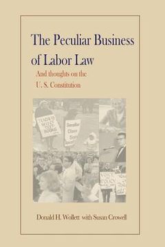 portada The Peculiar Business of Labor Law and Thoughts on the U.S. Constitution (en Inglés)