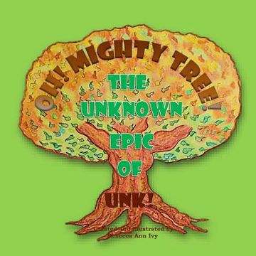 portada Oh! Mighty Tree! - The Unknown Epic of Unk!: The House of Ivy (en Inglés)