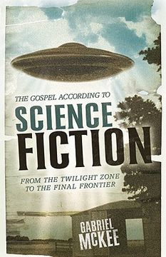 portada The Gospel According to Science Fiction: From the Twilight Zone to the Final Frontier 