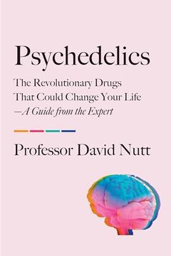 portada Psychedelics: The Revolutionary Drugs That Could Change Your Life―A Guide From the Expert (en Inglés)