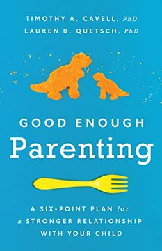 portada Good Enough Parenting: A Six-Point Plan for a Stronger Relationship With Your Child 