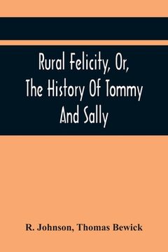 portada Rural Felicity, Or, The History Of Tommy And Sally