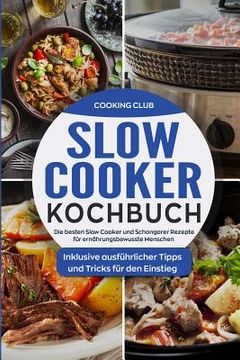 portada Slow Cooker Kochbuch: Die besten Slow Cooker und Schongarer Rezepte für ernährungsbewusste Menschen. Inklusive ausführlicher Tipps und Trick (en Alemán)