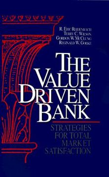 portada the value driven bank: strategies for total market satisfaction (en Inglés)