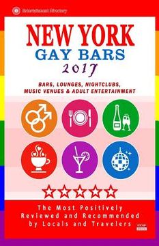 portada New York Gay bars 2017: Bars, Nightclubs, Music Venues and Adult Entertainment in NYC (Gay City Guide 2017) (en Inglés)