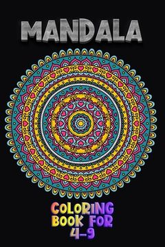 portada Mandala Coloring Book For 4-9: Beautiful Illustrations with 100 plus unique hand drawn illustrations to color bool for mandala lovers. (en Inglés)