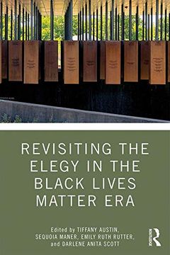 portada Revisiting the Elegy in the Black Lives Matter era (Routledge Research in American Literature and Culture) 