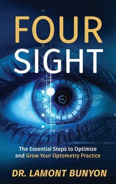 portada FourSight: The Essential Steps to Optimize and Grow Your Optometry Practice
