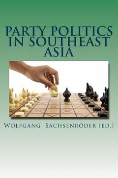 portada Party Politics in Southeast Asia: Organization - Money - Influence (in English)