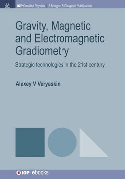 portada Gravity, Magnetic and Electromagnetic Gradiometry: Strategic Technologies in the 21St Century (Iop Concise Physics) (in English)