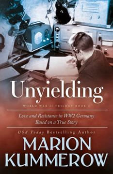 portada Unyielding: A Moving Tale of the Lives of two Rebel Fighters in Wwii Germany