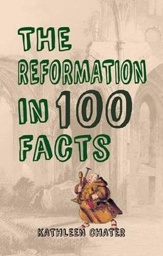 portada The Reformation in 100 Facts (en Inglés)