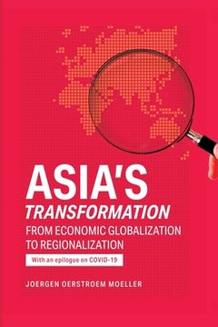 portada Asia's Transformation: From Economic Globalization to Regionalization (en Inglés)