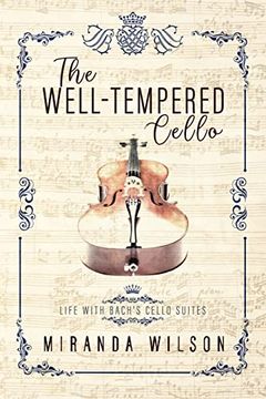 portada The Well-Tempered Cello: Life With Bach's Cello Suites (en Inglés)