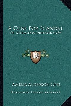 portada a cure for scandal: or detraction displayed (1839) (en Inglés)
