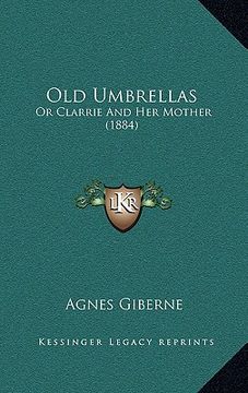 portada old umbrellas: or clarrie and her mother (1884) (in English)