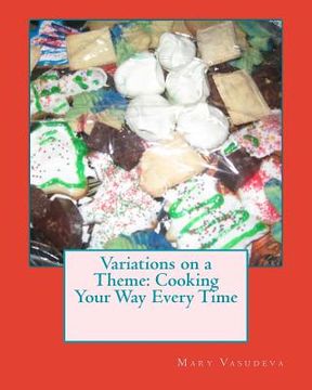 portada Variations on a Theme: Cooking Your Way Every Time (en Inglés)