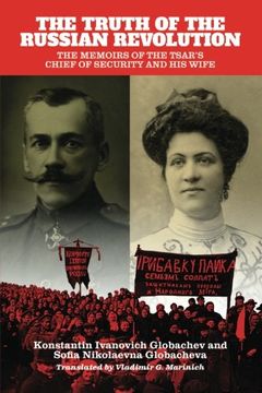 portada Truth of the Russian Revolution, The: The Memoirs of the Tsar's Chief of Security and His Wife (in English)