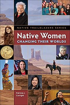 portada Native Women Changing Their Worlds (Native Trailblazers) (en Inglés)
