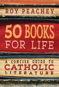 portada 50 Books for Life: A Concise Guide to Catholic Literature (in English)