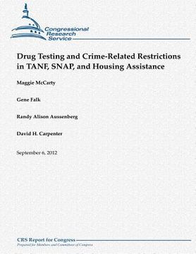 portada Drug Testing and Crime-Related Restrictions in TANF, SNAP, and Housing Assistance (en Inglés)