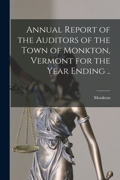 portada Annual Report of the Auditors of the Town of Monkton, Vermont for the Year Ending ..