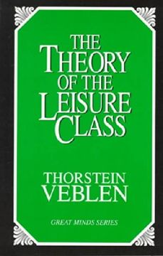 portada The Theory of the Leisure Class: An Economic Study of Institutions (Great Minds) (en Inglés)