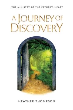 portada A Journey of Discovery: The Ministry of the Father's Heart 