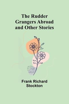 portada The Rudder Grangers Abroad and Other Stories