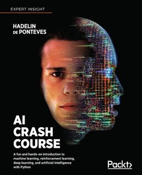 portada Ai Crash Course: A fun and Hands-On Introduction to Machine Learning, Reinforcement Learning, Deep Learning, and Artificial Intelligence With Python (en Inglés)