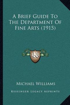 portada a brief guide to the department of fine arts (1915) (en Inglés)